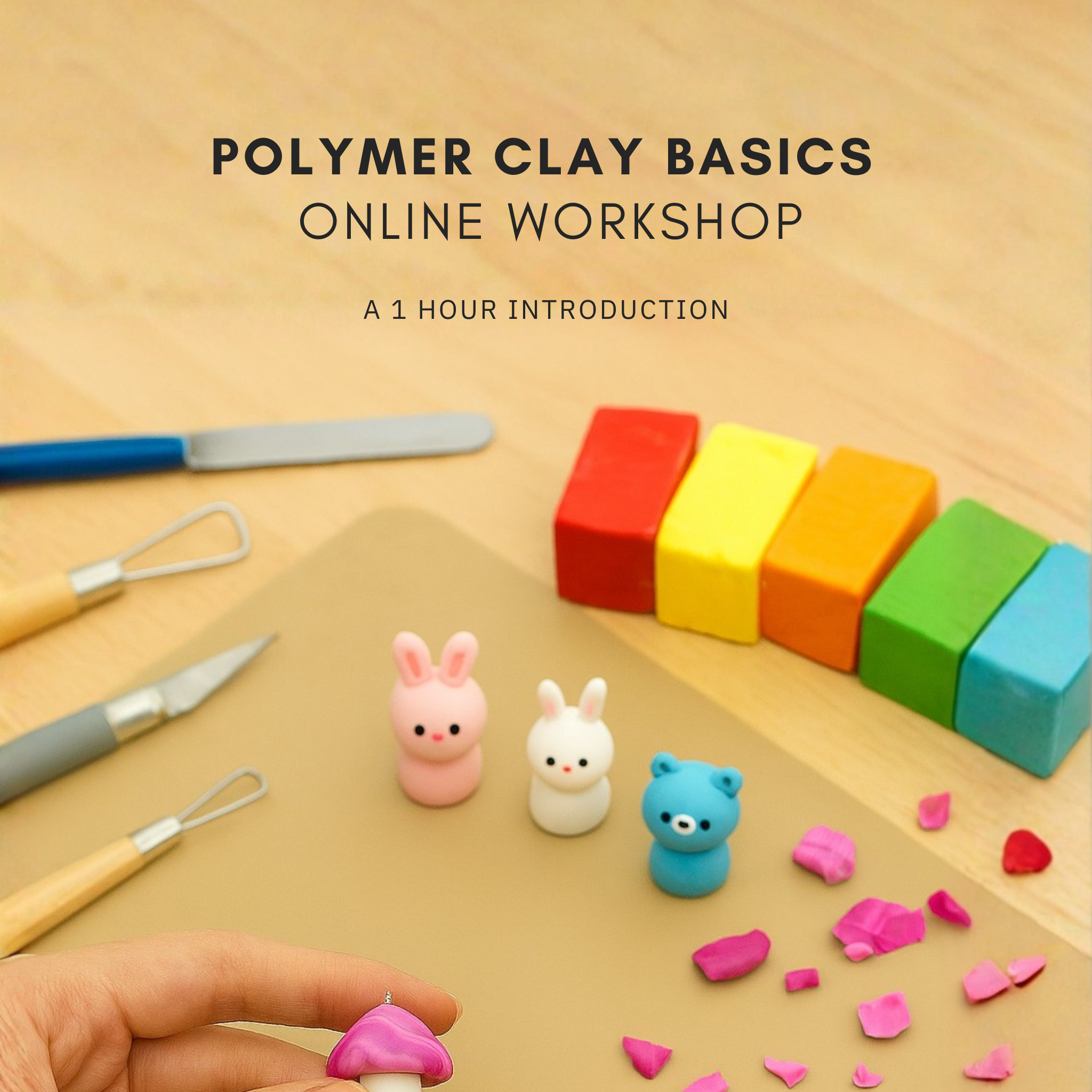 ONLINE WORKSHOP: Polymer Clay Basics Workshop (1 hour)